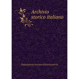

Книга Archivio storico italiano. Deputazione toscana di storia patria