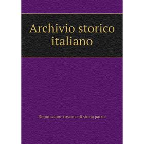 

Книга Archivio storico italiano. Deputazione toscana di storia patria