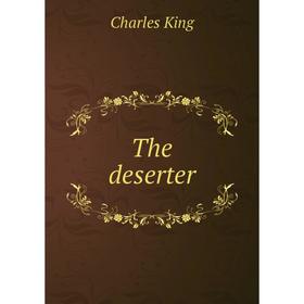 

Книга The deserter. Charles King