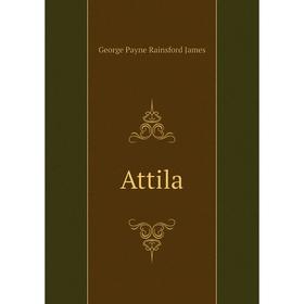 

Книга Attila. G. P. James