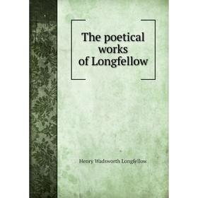 

Книга The poetical works of Longfellow. Henry Wadsworth Longfellow