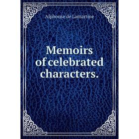 

Книга Memoirs of celebrated characters