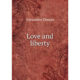 

Книга Love and liberty