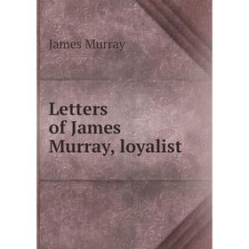 

Книга Letters of James Murray, loyalist