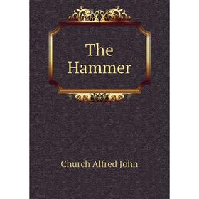 

Книга The Hammer. Church Alfred John