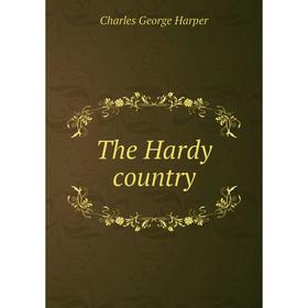 

Книга The Hardy country. Charles George Harper