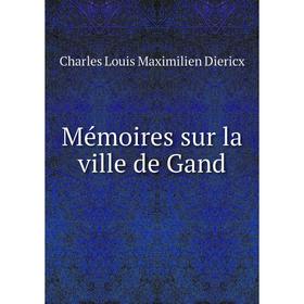 

Книга Mémoires sur la ville de Gand