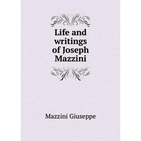 

Книга Life and writings of Joseph Mazzini