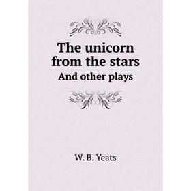 

Книга The unicorn from the starsAnd other plays. W. B. Yeats