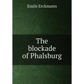 

Книга The blockade of Phalsburg. Emile Erckmann