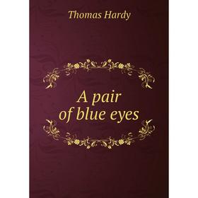 

Книга A pair of blue eyes. Hardy Thomas