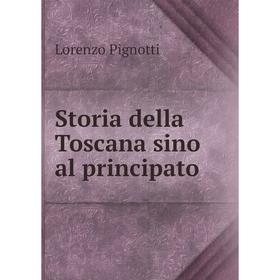 

Книга Storia della Toscana sino al principato. Lorenzo Pignotti