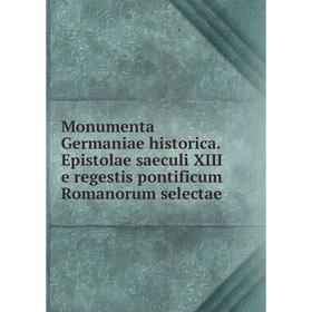 

Книга Monumenta Germaniae historica Epistolae saeculi XIII e regestis pontificum Romanorum selectae