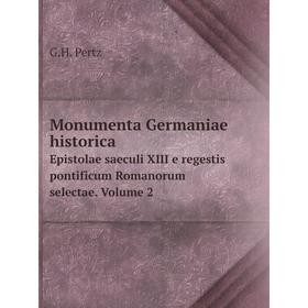 

Книга Monumenta Germaniae historicaEpistolae saeculi XIII e regestis pontificum Romanorum selectae Volume 2