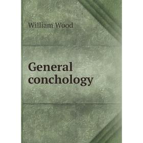 

Книга General conchology. William Wood