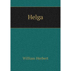 

Книга Helga. William Herbert
