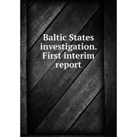 

Книга Baltic States investigation. First interim report
