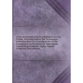 

Книга Army personnel actions relating to Irving Peress