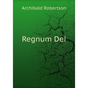 

Книга Regnum Dei. Archibald Robertson