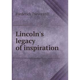 

Книга Lincoln's legacy of inspiration