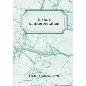 

Книга History of interpretation. F. W. Farrar