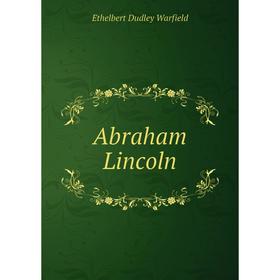 

Книга Abraham Lincoln. Ethelbert Dudley Warfield