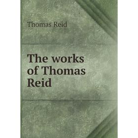 

Книга The works of Thomas Reid. Thomas Reid