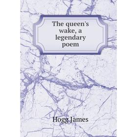 

Книга The queen's wake, a legendary poem. Hogg James