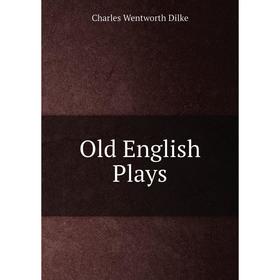 

Книга Old English Plays