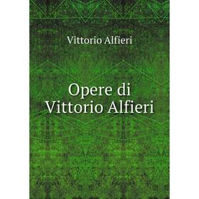 

Книга Opere di Vittorio Alfieri