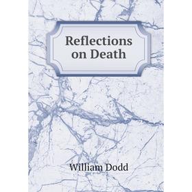 

Книга Reflections on Death. William Dodd