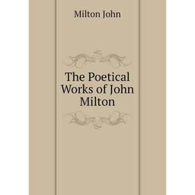 

Книга The Poetical Works of John Milton. Milton John