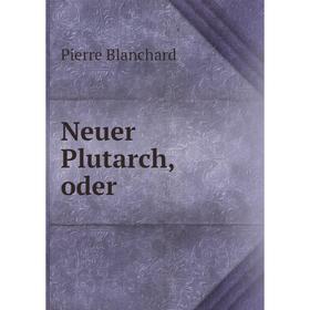 

Книга Neuer Plutarch, oder