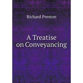 

Книга A Treatise on Conveyancing. Richard Preston