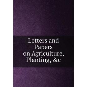 

Книга Letters and Papers on Agriculture, Planting