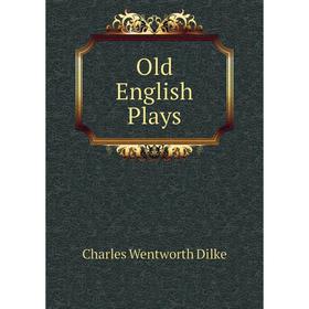 

Книга Old English Plays