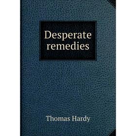 

Книга Desperate remedies. Hardy Thomas