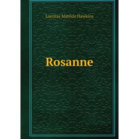 

Книга Rosanne. Laetitia Matilda Hawkins