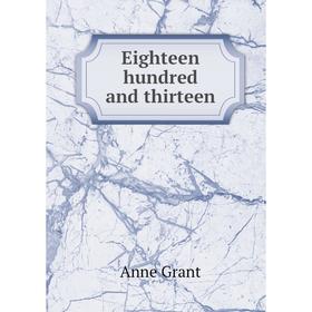 

Книга Eighteen hundred and thirteen. Anne Grant
