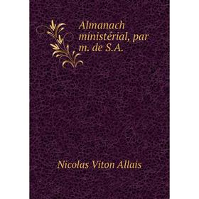 

Книга Almanach ministérial, par m. de S. A. Nicolas Viton Allais