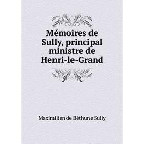 

Книга Mémoires de Sully, principal ministre de Henri-le-Grand