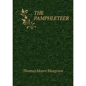 

Книга The pamphleteer. Thomas Moore Musgrave