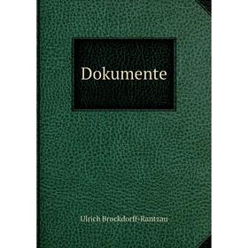 

Книга Dokumente. Ulrich Brockdorff-Rantzau