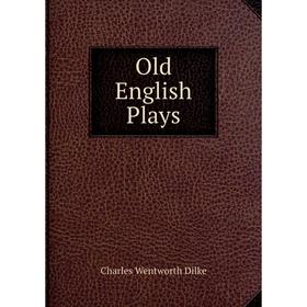 

Книга Old English Plays