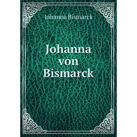 

Книга Johanna von Bismarck