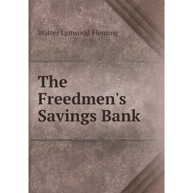

Книга The Freedmen's Savings Bank. Walter Lynwood Fleming