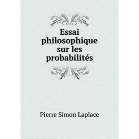 

Книга Essai philosophique sur les probabilités. Laplace Pierre Simon