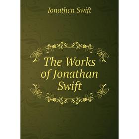 

Книга The Works of Jonathan Swift. Swift Jonathan