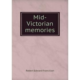 

Книга Mid-Victorian memories