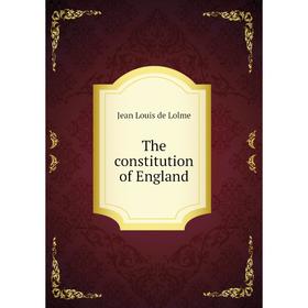 

Книга The constitution of England. Jean Louis de Lolme